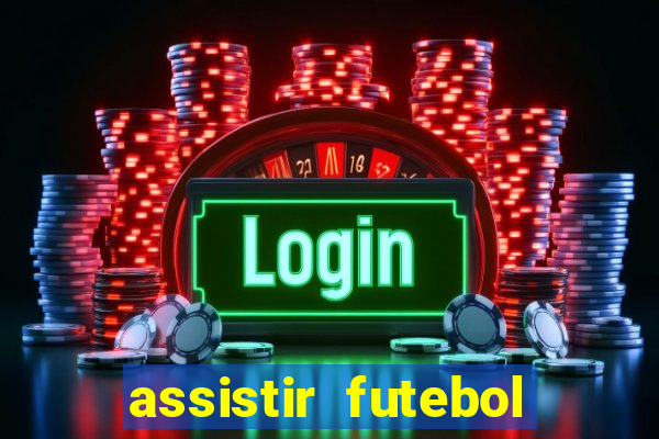 assistir futebol sem travar